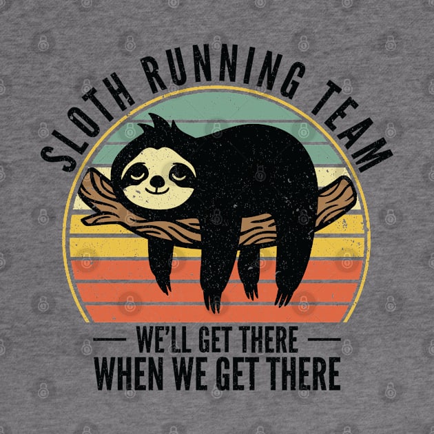 Sloth Running Team We Will Get There When We Get There by Tom´s TeeStore